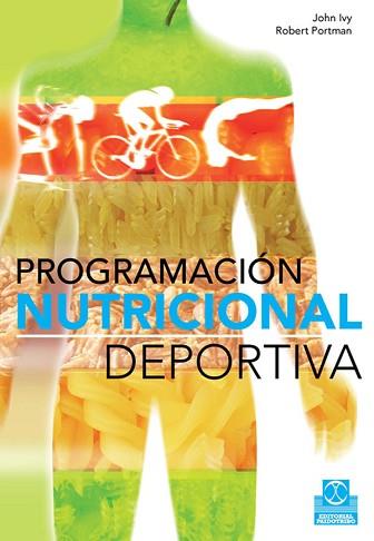 PROGRAMACIÓN NUTRICIONAL DEPORTIVA | 9788499100258 | IVY, JOHN/PORTMAN, ROBERT