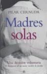 MADRES SOLAS ( UNA DECISION VOLUNTARIA : TESTIMONIO DE ... ) | 9788497345125 | CERNUDA, PILAR