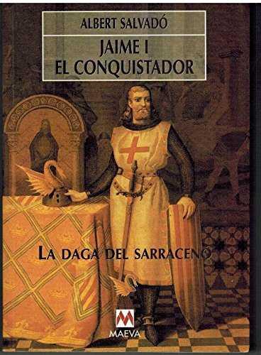 JAIME I EL CONQUISTADOR LA DAGA DEL SARRACENO | 9788495354334 | SALVADO, ALBERT