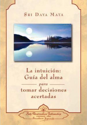 INTUICION LA: GUIA DEL ALMA PARA TOMAR DECISIONES ADECUADAS | 9780876124666 | DAYA MATA, SRI