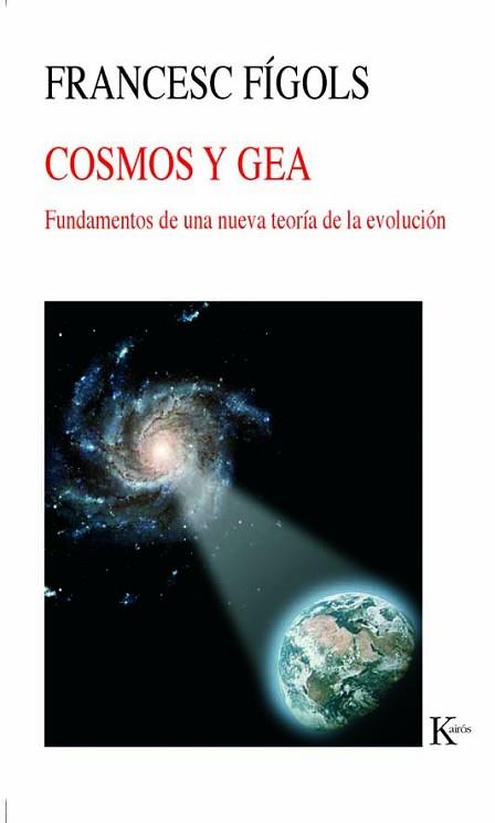 COSMOS Y GEA ( ... UNA NUEVA TEORIA DE LA EVOLUCION ) | 9788472456433 | FIGOLS, FRANCESC