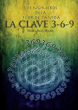 LOS NÚMEROS DE LA FLOR DE LA VIDA, LA CLAVE 3-6-9 | 9788468633671 | SÁNCHEZ ÁNGEL MOLINA, MIGUEL