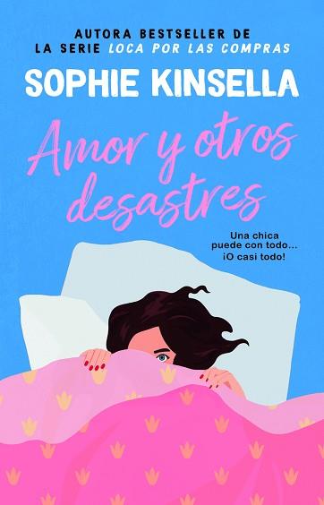 AMOR Y OTROS DESASTRES. LA REINA DE LA COMEDIA ROMÁNTICA. MÁS DE 45 MILLONES DE | 9788410080386 | KINSELLA, SOPHIE