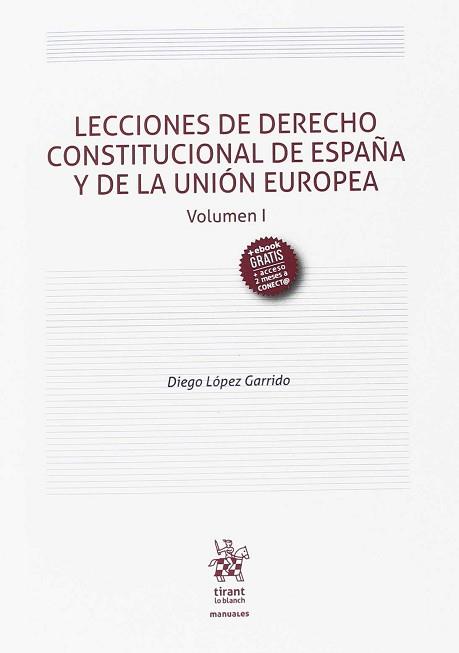 LECCIONES DE DERECHO CONSTITUCIONAL DE ESPAÑA Y DE LA UNIÓN EUROPEA | 9788491697657 | LÓPEZ GARRIDO, DIEGO