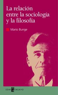 RELACION ENTRE LA SOCIOLOGIA Y LA FILOSOFIA, LA | 9788441407671 | BUNGE, MARIO