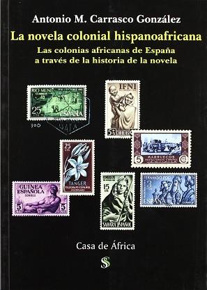 NOVELA COLONIAL HISPANOAFRICANA, LA | 9788495498168 | CARRASCO GONZALEZ, ANTONIO M.