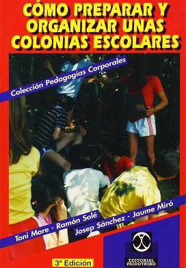 COMO PREPARAR Y ORGANIZAR UNAS COLONIAS ESCOLARES | 9788480190077 | MORE, TONI