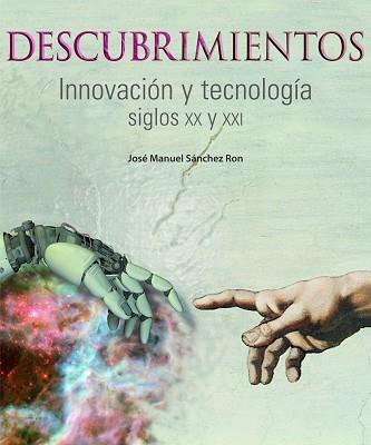 DESCUBRIMIENTOS. INNOVACIÓN Y TECNOLOGÍA. SIGLOS XX Y XXI | 9788497856829 | JOSÉ MANUEL SÁNCHEZ RON