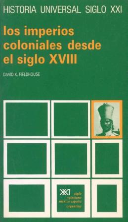 IMPERIOS COLONIALES DESDE EL SIGLO XVIII, LOS | 9788432304958 | FIELDHOUSE, DAVID K.