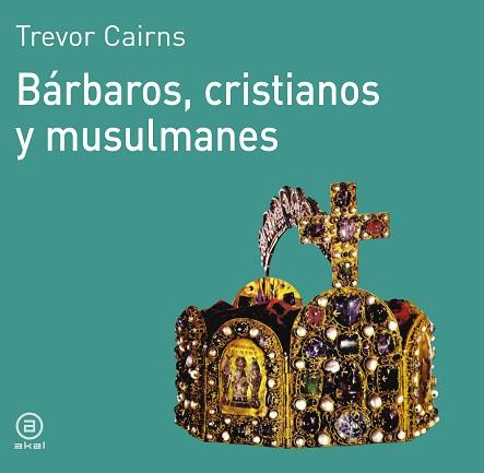 BARBAROS CRISTIANOS Y MUSULMANES | 9788476005057 | CAIRNS, TREVOR