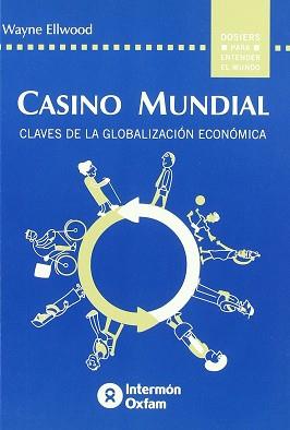 CASINO MUNDIAL CLAVES DE LA GLOBALIZACION ECONOMICA | 9788484521693 | ELLWOOD, WAYNE