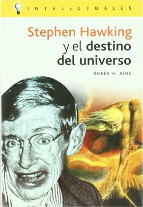 STEPHEN HAWKING Y EL DESTINO DEL UNIVERSO | 9788496089105 | RIOS, RUBEN H.