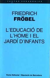 EDUCACIO DE L'HOME I EL JARDI D-INFANTS, L' | 9788476022597 | FROEBEL, FREDERICH