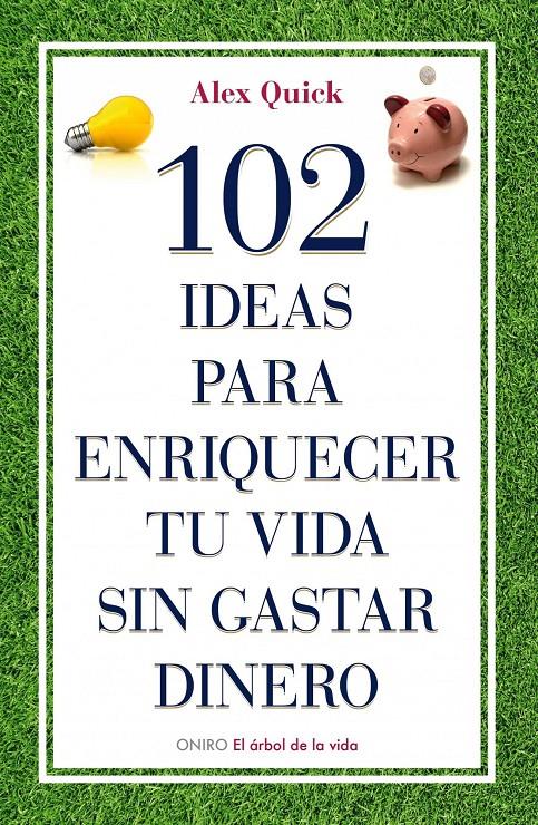 102 IDEAS PARA ENRIQUECER TU VIDA SIN GASTAR DINERO | 9788497545198 | ALEX QUICK