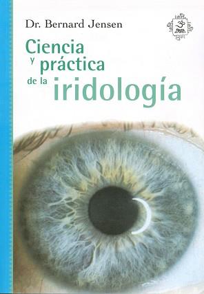 CIENCIA Y PRACTICA DE LA IRIDOLOGIA | 9789707610149 | JENSEN, BERNARD