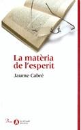 MATERIA DE L'ESPERIT LA | 9788484378273 | CABRE, JAUME