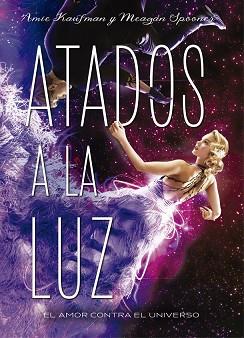 ATADOS A LA LUZ | 9788424659318 | KAUFMAN, AMIE / SPOONER, MEAGAN