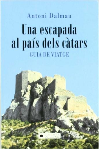 ESCAPADA AL PAIS DELS CATARS UNA ( GUIA DE VIATGE ) | 9788466402101 | DALMAU, ANTONI