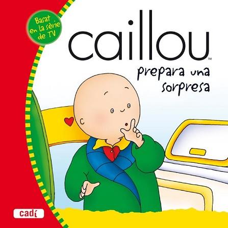 CAILLOU: PREPARA UNA SORPRESA | 9788447460069 | SANSCHAGRIN  JOCELINE