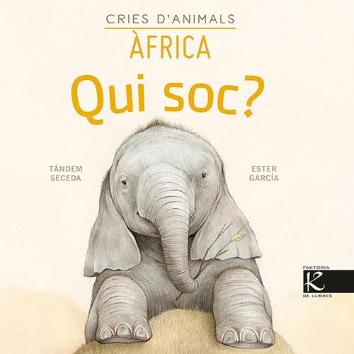 QUI SOC? CRIES D'ANIMALS - ÀFRICA | 9788418558146 | PELAYO, ISABEL / GUTIÉRREZ, XULIO / MARTÍNEZ, PILAR / HERAS, CHEMA