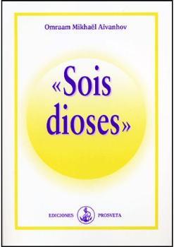 SOIS DIOSES | 9788493571740 | AÏVANHOV, OMRAAM MIKHAËL