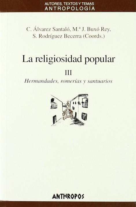 RELIGIOSIDAD POPULAR III HERMANDADES ROMERIAS Y SANTUAR | 9788476586624 | ALVAREZ SANTALO, C. [ET AL.](COORDS.)