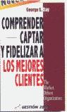 COMPRENDER CAPTAR Y FIDELIZAR A LOS MEJORES CLIENTES | 9788480885300 | DAY, GEORGE S.