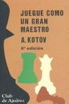 JUEGUE COMO UN GRAN MAESTRO | 9788424503505 | KOTOV, ALEXANDER