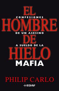 HOMBRE DE HIELO EL ( CONFESIONES DE UN ASESINO A SUELDO .. ) | 9788441419377 | CARLO, PHILIP