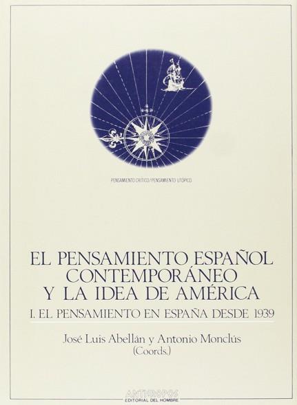 PENSAMIENTO ESPAÑOL CONTEMPORANEO Y LA IDEA DE1939 | 9788476581421 | JOSE LUIS ABELLAN Y ANTONIO MONCLUS