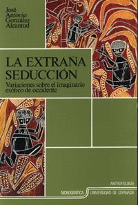 EXTRAÑA SEDUCCION,LA | 9788433818058 | GONZALEZ ALCANTUD, JOSE ANTONIO