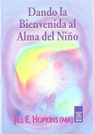 DANDO LA BIENVENIDA AL ALMA DEL NIÑO | 9789501702200 | HOPKINS, JILL E.