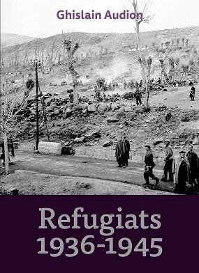 REFUGIATS 1936-1945 | 9788416445127 | AUDION, GHISLAIN