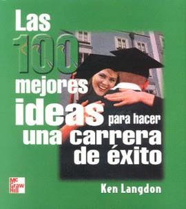 100 MEJORES IDEAS PARA HACER UNA CARRERA DE EXITO, LAS | 9789701034941 | LANGDON, KEN