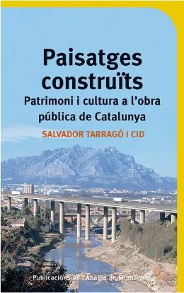 PAISATGES CONSTRUITS ( PATRIMONI I CULTURA A L'OBRA ... ) | 9788484153795 | TARRAGO CID, SALVADOR