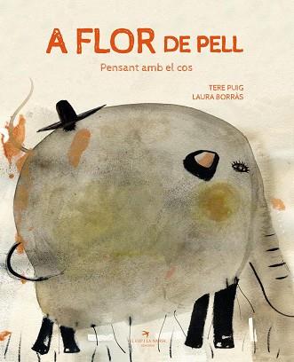 A FLOR DE PELL. PENSANT AMB EL COS | 9788417756406 | PUIG CALZADILLA, TERE / BORRÀS DALMAU, LAURA