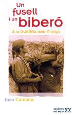 UN FUSELL I UN BIBERO -A LA GUERRA AMB 17 ANYS- | 9788496035911 | CARDONA, JOAN