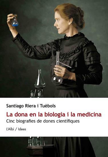 LA DONA EN LA BIOLOGIA I LA MEDICINA: CINC BIOGRAFIES DE DONES CIENTIFIQUES | 9788415269328 | RIERA I TUÈBOLS, SANTIAGO