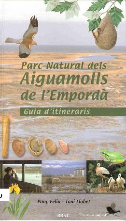 PARC NATURAL DELS AIGUAMOLLS DE L'EMPORDA GUIA D'ITINERARIS | 9788488589897 | FELIU, PONÇ