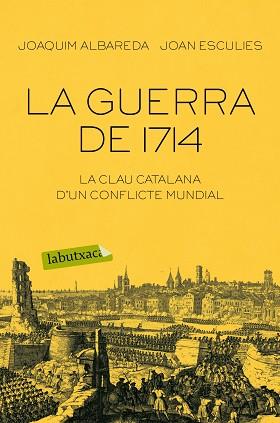 LA GUERRA DE 1714 | 9788416334674 | ALBAREDA SALVADÓ, JOAQUIM / ESCULIES SERRAT, JOAN