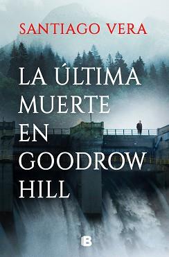 ÚLTIMA MUERTE EN GOODROW HILL | 9788466674973 | VERA, SANTIAGO