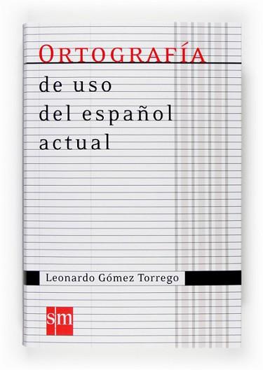 ORTOGRAFIA DE USO DEL ESPAÑOL ACTUAL | 9788467515688 | GOMEZ TORREGO, LEONARDO