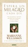 ESPERA UN MILAGRO CADA DIA | 9788479535360 | MARIANNE WILLIAMSON