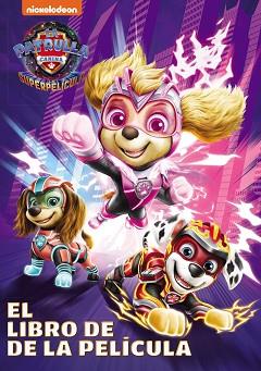 PAW PATROL | PATRULLA CANINA. EL LIBRO DE LA PELÍCULA - PATRULLA CANINA. LA SUPE | 9788448866402 | NICKELODEON