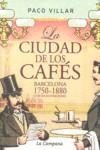 CIUDAD DE LOS CAFES LA ( BARCELONA 1750 - 1880 ) | 9788496735262 | VILLAR, PACO