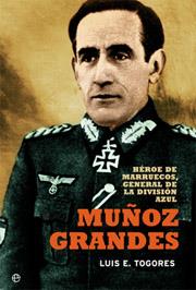 MUÑOZ GRANDES HEROE DE MARRUECOS GENERAL DIVISION AZUL | 9788497346269 | TOGORES, LUIS S