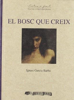 BOSC QUE CREIX EL | 9788496366800 | GARCIA BARBA, IGNASI