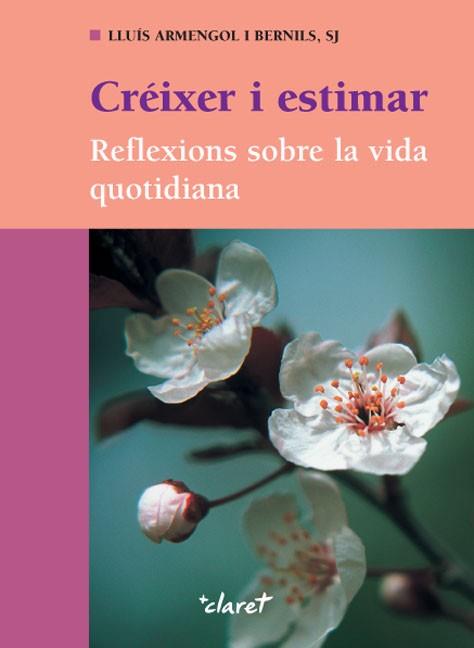 CREIXER I ESTIMAR REFLEXIONS SOBRE LA VIDA QUOTIDIANA | 9788482977065 | LLUIS ARMENGOL I BERNILS