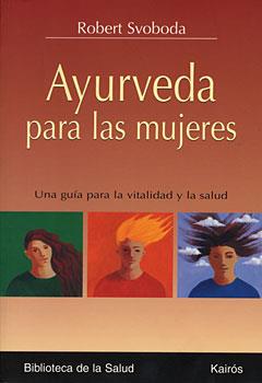 AYURVEDA PARA LAS MUJERES ( VITALIDAD Y SALUD ) | 9788472456259 | SVOBODA, ROBERT