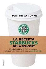 RECEPTA STARBUCKS DE LA FELICITAT LA | 9788466409513 | DE LA TORRE, TONI